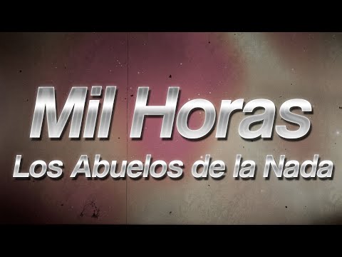 Mil Horas - Los Abuelos de la Nada 💔 (Lyrics)