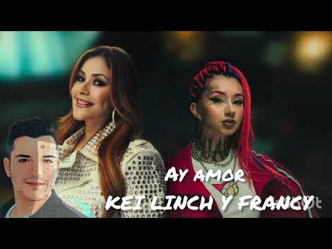 Ay Amor - Kei Linch y Francy HQ