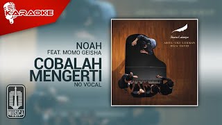 Download lagu NOAH Feat. Momo GEISHA - Cobalah Mengerti ( Karaoke Video) | No Vocal mp3