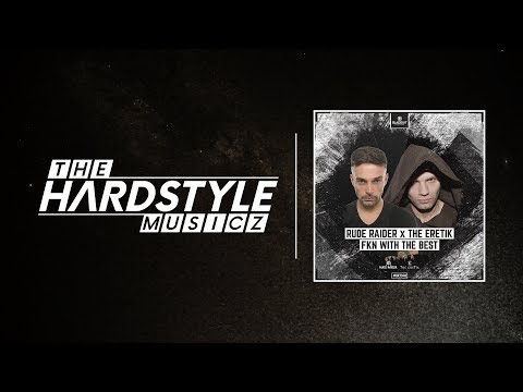 Rude Raider x The Eretik - FKN With The Best (Radio Edit)