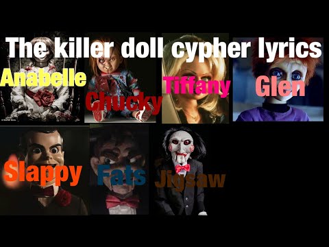 The killer doll cypher  Chuck, Tiffany, glen, Annabelle, slappy, jigsaw, fats