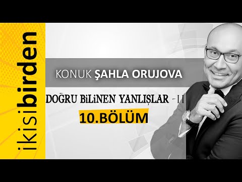 İkisi Birden / 10.BÖLÜM (Doğru Bilinen Yanlışlar -2)