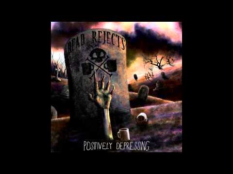 Dead Rejects - Positively Depressing [FULL ALBUM]