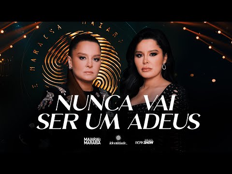 Nunca Vai Ser Um Adeus - Maiara e Maraisa
