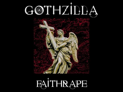 GOTHZILLA - FAITHRAPE (OFFICIAL VIDEO)