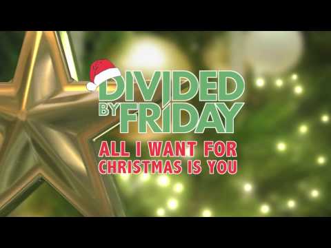 Divided By Friday - All I Want For Christmas Is You