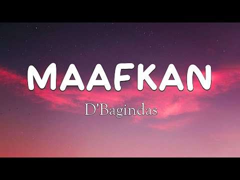 D'Bagindas  - Maafkan ( Lirik)