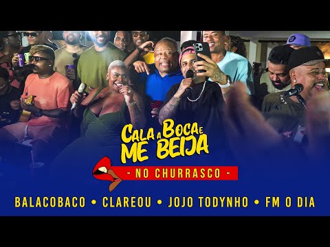 Cala a Boca e Me Beija No Churrasco - Grupo Balacobaco / Clareou / Jojo Todynho / FM O Dia
