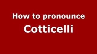 How to pronounce Cotticelli