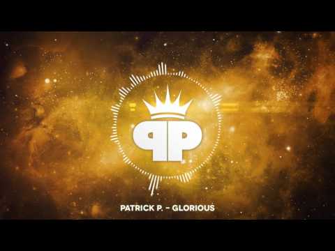 Patrick P. - Glorious (Epic Heroic Uplifting)