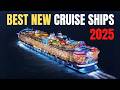 The 9 Best New Cruise Ships Coming In 2025