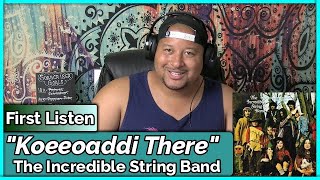 The Incredible String Band- Koeeoaddi There (REACTION//DISCUSSION)