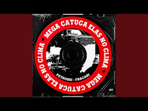 Mega Catuca Elas No Clima