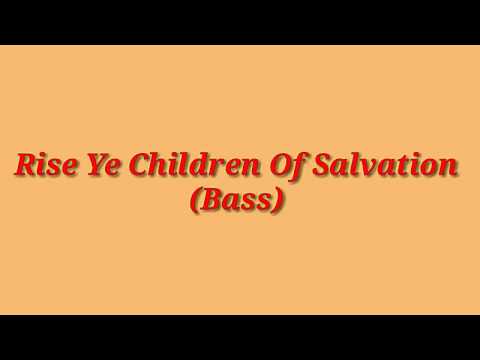 Rise Ye Children Of Salvation/Bass/Notes/Four Parts