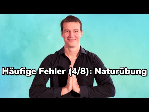 Häufige Fehler (4/8):Naturübung
