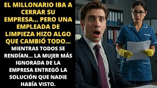 EL MILLONARIO IBA A CERRAR SU EMPRESA... PERO UNA EMPLEADA DE LIMPIEZA HIZO ALGO QUE CAMBIÓ TODO...