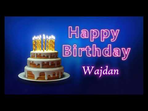 Happy Birthday Song Created for Someone Special Known by the Name Wajdan