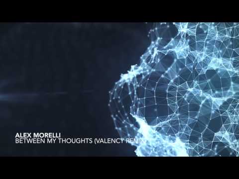 Alex Morelli - Between My Thoughts (Valency Remix)