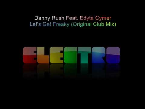 Danny Rush Feat. Edyta Cymer - Let's Get Freaky (Original Club Mix) 2011
