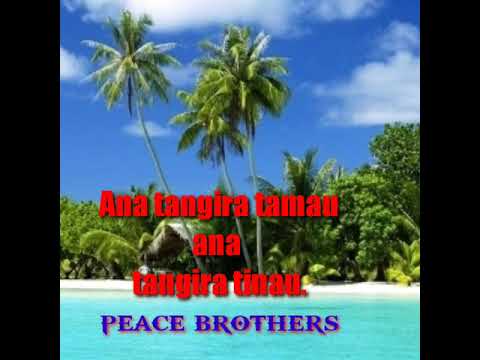Ana tangira tamau ana tangira tinau...by Peace brothers..