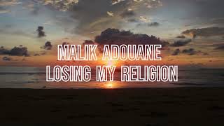 Malik Adouane  - Losing My Religion
