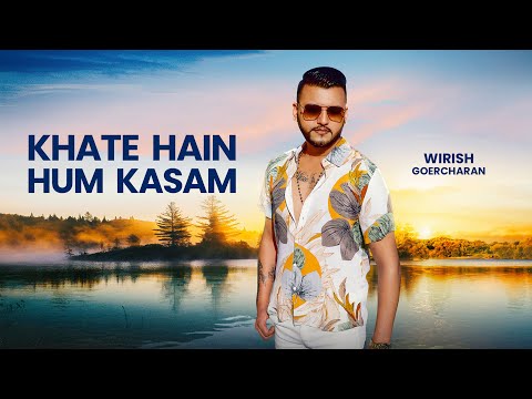 WIRISH GOERCHARAN | KHATE HAIN HUM KASAM (PROD BY SUNNY-R, HANS RAJ, WIRISH)