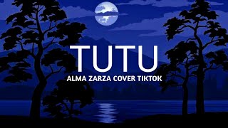 tutututu tutututu tiktok (lyrics)🎵 tutu - alma 