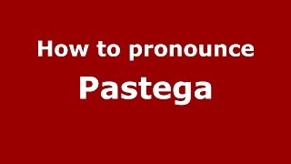 How to pronounce Pastega