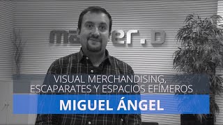 Miguel Ángel. Alumno de visual merchandising, escaparates y espacios efímeros. Miguel Ángel. Alumno de visual merchandising, escaparates y espacios efímeros.