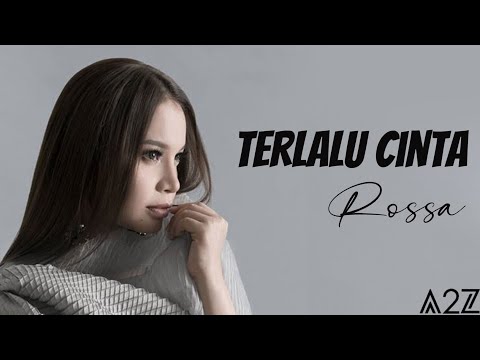 Rossa - Terlalu Cinta ( Lirik Video )