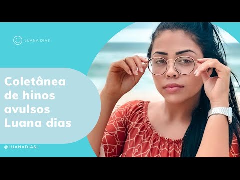 Coletânea de 30 minutos de hinos avulsos - Luana Dias