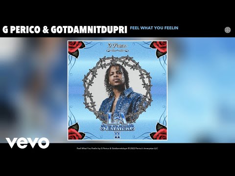G Perico, Gotdamnitdupri - Feel What You Feelin (Official Audio)