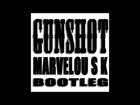 MARVELOUS K GUNSHOT (Bootleg)