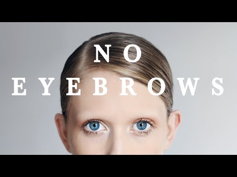 WHY I DON'T HAVE EYEBROWS