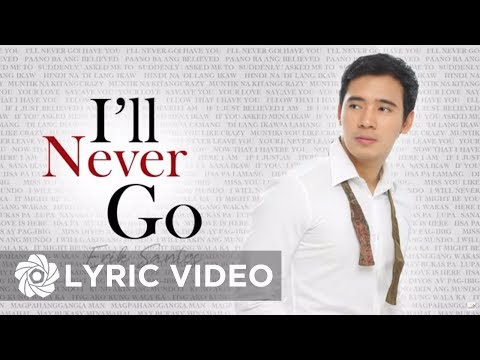 Erik Santos - I'll Never Go (Lyrics) | Erik Santos Collection