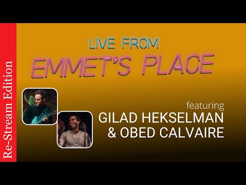 Re-Stream: Live From Emmet's Place Vol. 90 - Gilad Hekselman & Obed Calvaire