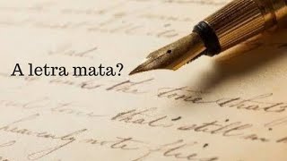 A letra mata!