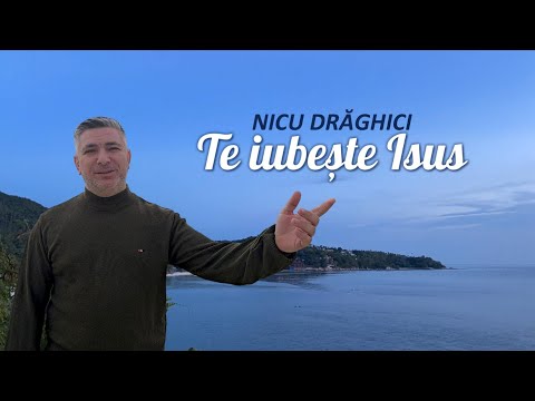 Nicu Drăghici- Te iubeste Isus (oficial video 2024)