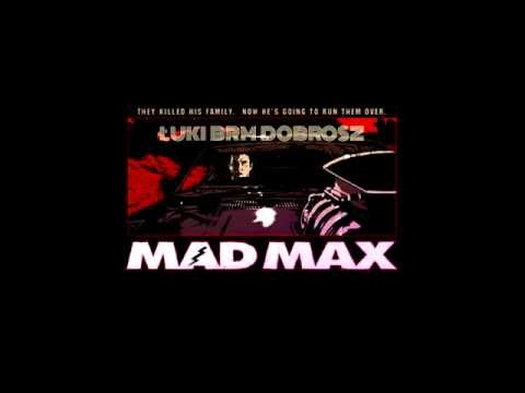 ŁUKI & BRM & DOBROSZ - MAD MAX