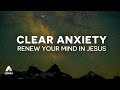 Bible Sleep Meditations to Clear Anxiety to Renew Your Mind in Jesus for the Ultimate Calm Sleep