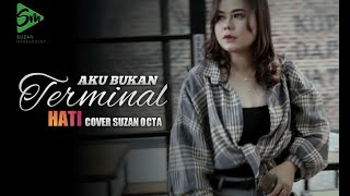 Download lagu Aku Bukan Terminal Hati - Suzan Octa Kdistar - Cover mp3 Download lagu Aku Bukan Terminal Hati - Suzan Octa Kdistar - Cover mp3