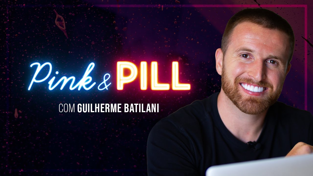 GUILHERME BATILANI no PINK & PILL #69