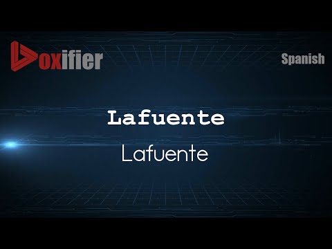 How to Pronounce Lafuente (Lafuente) in Spanish - Voxifier.com
