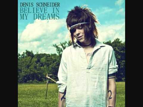 Denis Schneider - Believe In My Dreams (Audio)
