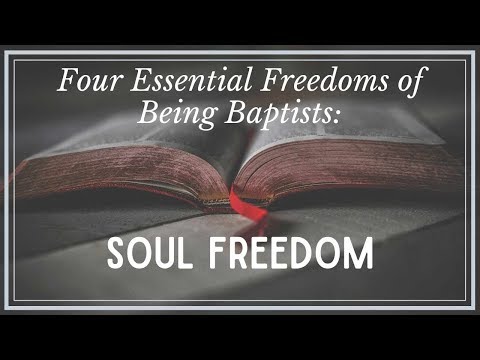 Four Essential Freedoms of Being Baptists: Soul Freedom