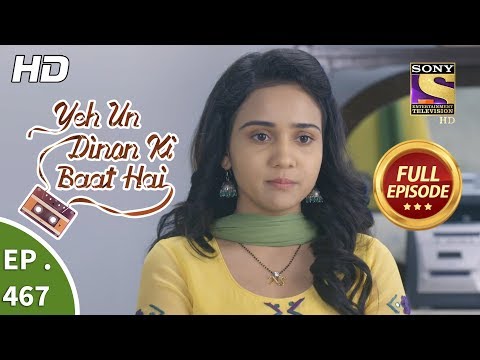 Yeh Un Dinon Ki Baat Hai - Ep 467 - Full Episode - 5th July, 2019