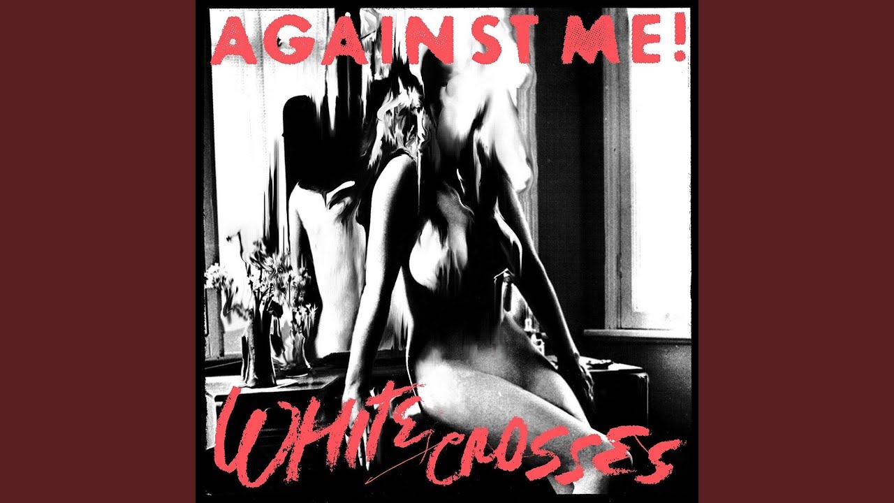 Against Me! - White Crosses