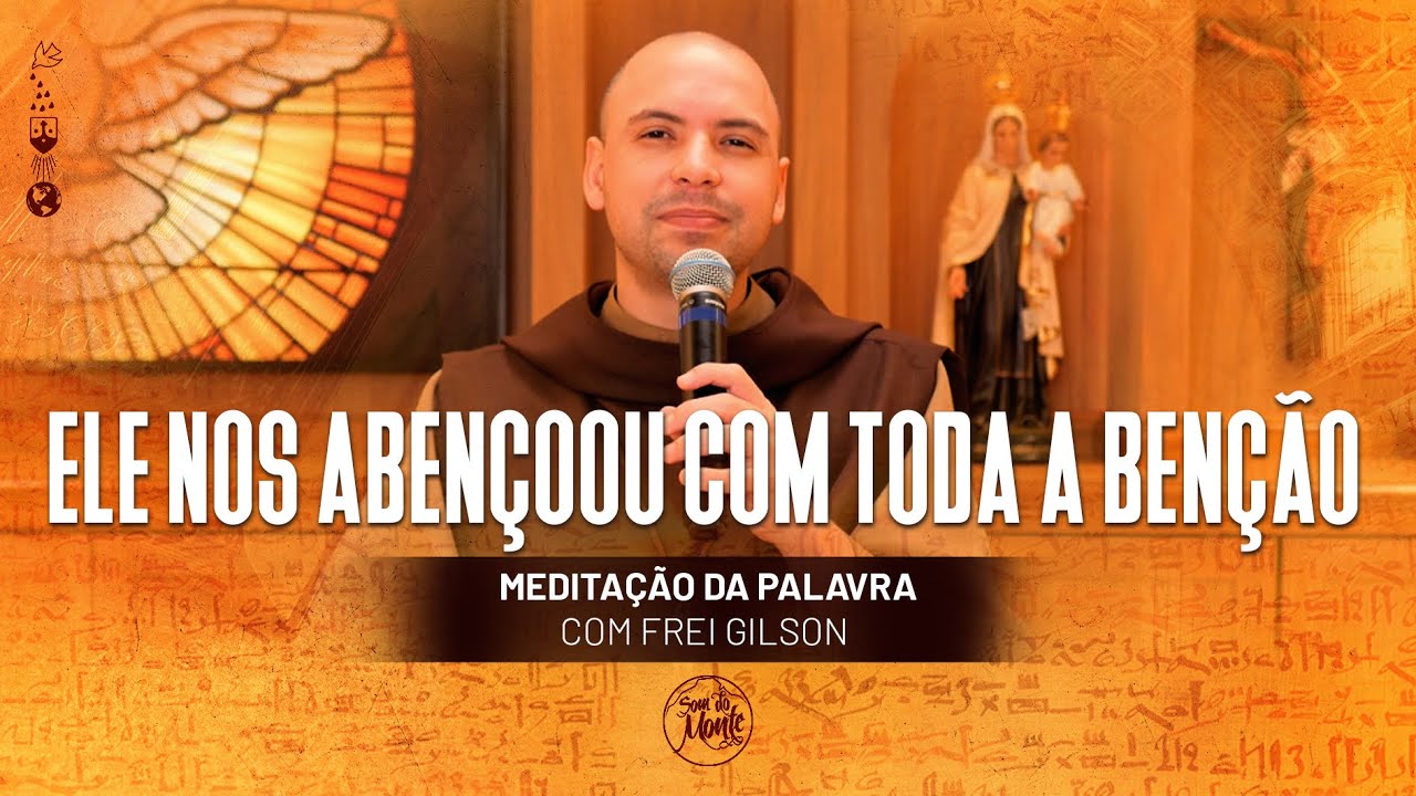 Ele nos abençoou com toda a benção | (Ef 1, 3-14) #449 - Meditação da Palavra