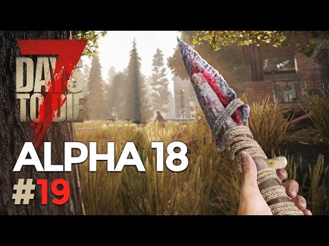 7 Days To Die Part 19 - ALPHA 18 INSANE DIFFICULTY (A18 Update)