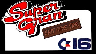 SHIT GAME TIME:  SUPER GRAN (C16 - Contains Swearing!)